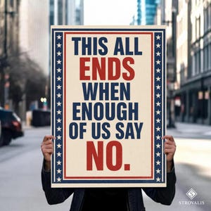 May include: A rectangular sign with a cream background and a red, white, and blue border. The sign reads "THIS ALL ENDS WHEN ENOUGH OF US SAY NO." The sign is held up in front of a person against a blurred city street background.