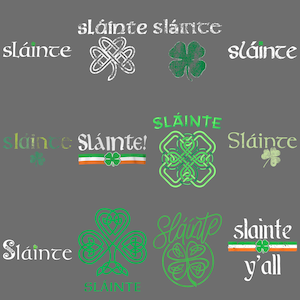 May include: A gray background with various green and white designs, including shamrocks and Celtic knots. The word "Sláinte" is displayed in multiple fonts and styles, along with the phrase "Sláinte y'all".