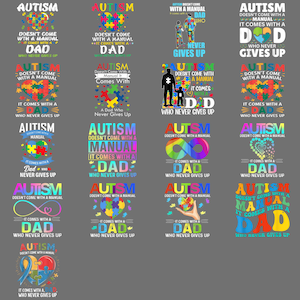 May include: A collection of graphic designs with the word "AUTISM" in various fonts and colors. Each design includes the phrase "Doesn't Come With A Manual, It Comes With A Dad Who Never Gives Up." The designs feature puzzle pieces and other related imagery.