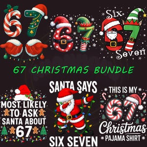 May include: A Christmas-themed graphic with the numbers 6 and 7 in various festive designs, including Santa hats and candy canes. Text includes "67 Christmas Bundle," "Santa Says," and "This is my Christmas Pajama Shirt."