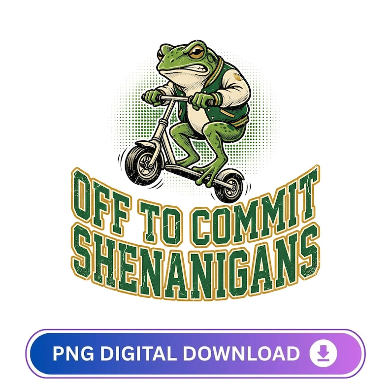 K&ouml;nnte beinhalten: Digitalgrafik einer gr&uuml;nen Froschfigur auf einem Roller, mit einer gr&uuml;n-wei&szlig;en Jacke. Der Text "OFF TO COMMIT SHENANIGANS" ist darunter angeordnet. Eine Schaltfl&auml;che unten zeigt "PNG DIGITAL DOWNLOAD".