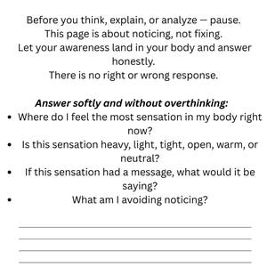 May include: A white page with the title "What Is Asking for Attention Right Now?" and prompts for self-reflection. The text encourages pausing, noticing sensations, and answering honestly. Includes questions about body sensations and avoidance.