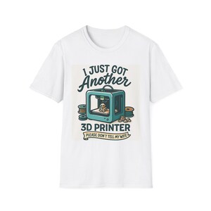 Jag fick precis en till 3D-skrivare-t-shirt | 3D-skrivare-humor för maken