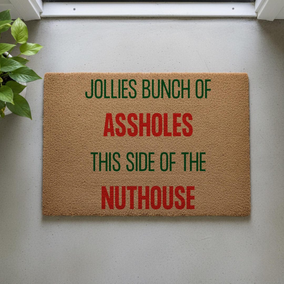 Jolliest Bunch of Assholes This Side of the Nuthouse Doormat, Funny ...