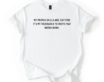 My People Skills Are Fine Shirt, Adult Humor Sarcastic Shirt Funny T Shirt Funny Tee Tshirt for Men Shirts for Guys