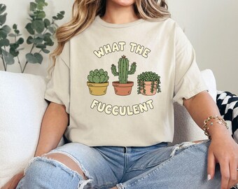 Succulent Sweatshirt, Plant Crewneck Sweatshirt, Funny Succulent Graphic Tees, Sarcastic Cactus Shirt, What The Fucculent T-Shirt