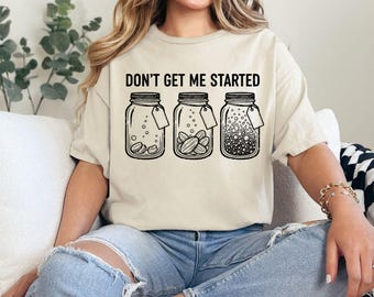 Christmas Don't Get Me Started Sourdough Sweatshirt,Funny Bread Baking tShirt,Sourdough Xmas Gift,Bread Lover Homemaker Tee,Xmas Hoodie Gift