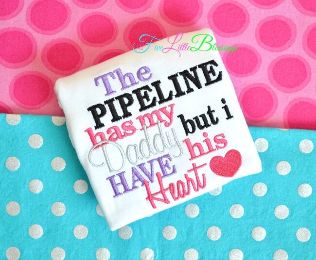 Pipeline Has My Daddy I Have His Heart T-Shirt Pipeline Has My Daddy I Have His Heart T-Shirt