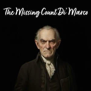 Può includere: Ritratto di un uomo anziano in cappotto scuro e cravatta bianca su sfondo nero. Il testo "The Missing Count Di' Marco" è scritto in corsivo bianco sopra la testa dell'uomo.