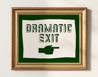 Green Dramatic Exit Printable Wall Art, Funny Statement Poster, Retro Humor Decor, Digital Download