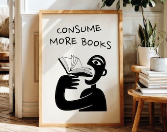 Impression d'art mural Consommer plus de livres, affiche de citation pour les amateurs de livres, décoration littéraire, téléchargement numérique