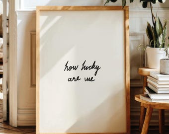 How Lucky Are We Print: Hand-Drawn Typography Poster, Neutral Home Decor, Digital Download
