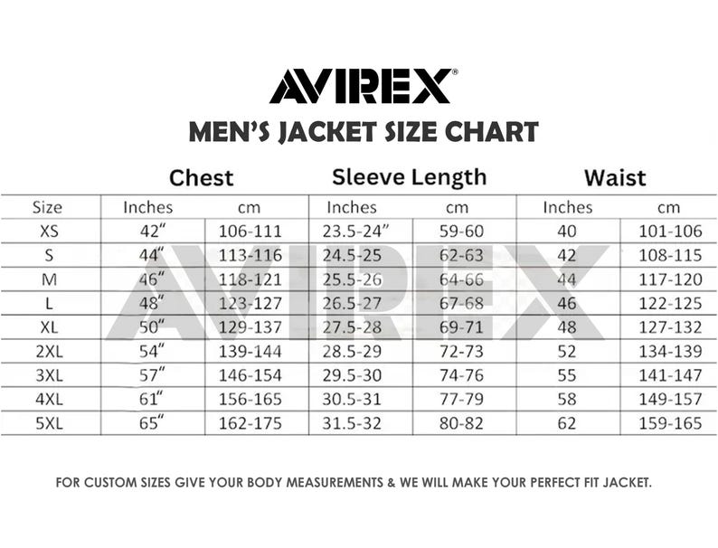 May include: A white size chart for AVIREX men's jackets, with measurements in inches and centimeters. The chart includes chest, sleeve length, and waist sizes, ranging from XS to 5XL. The text at the bottom says, "FOR CUSTOM SIZES GIVE YOUR BODY MEASUREMENTS & WE WILL MAKE YOUR PERFECT FIT JACKET."