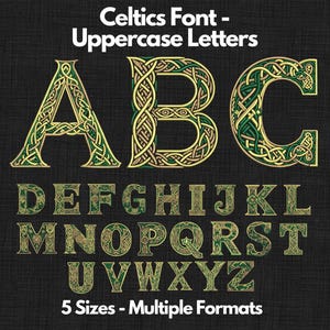 May include: A display of Celtic font uppercase letters in a green and gold color scheme. The letters are intricately designed with knotwork patterns. The image also includes the text "5 Sizes - Multiple Formats" and "Celtics Font - Uppercase Letters".