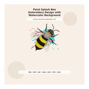 Könnte beinhalten: Eine digitale Maschinenstickdatei mit einer Biene mit gelben und schwarzen Streifen, durchscheinenden Flügeln und einem farbenfrohen Farbspritzer-Hintergrund. Der Text lautet Paint Splash Bee Embroidery Design with Watercolor Background sowie die Dateiformate PES, DST, JEF, HUS, EXP, VP3, XXX.