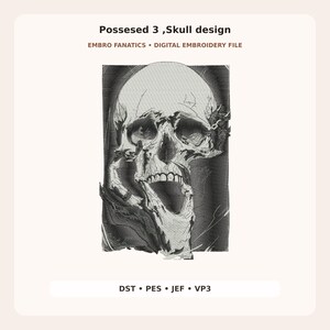 May include: A digital embroidery file featuring a black and white skull design titled Possesed 3, Skull design by Embro Fanatics. The graphic shows a detailed skull with an open jaw, set against a dark background, with file formats DST, PES, JEF, VP3.