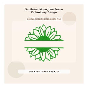 Könnte beinhalten: Eine digitale Maschinenstickdatei mit einem grünen Sonnenblumen-Monogramm-Rahmendesign. Der Text lautet Sunflower Monogram Frame Embroidery Design und listet die Dateiformate DST, PES, EXP, VP3 und JEF auf. Die Grafik zeigt eine geteilte Sonnenblume.