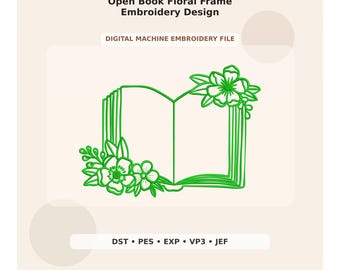 May include: A digital machine embroidery file featuring an open book outline decorated with green floral arrangements. The text reads Open Book Floral Frame Embroidery Design and lists file formats DST, PES, EXP, VP3, and JEF.