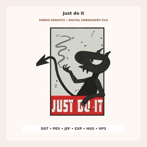 May include: A digital embroidery design featuring a black, horned creature with a pointed tail, smoking a cigarette, set against a light gray background. Below the creature, a red rectangular banner displays the white text JUST DO IT.