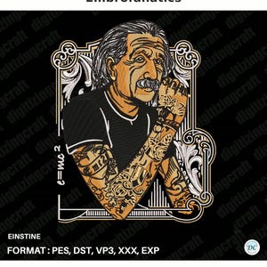 May include: An embroidery design featuring a portrait of Albert Einstein with tattoos on his arms, wearing a black t-shirt. The design includes the text E=mc2, a decorative frame, and the word EINSTINE, presented in a gold and black color palette.