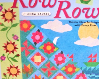 Quilt Book "Learn to Quilt Row by Row" by Linda Causee ~  SOFT COVER, 64 PAGES.    Full-size patterns included.  Like new condition