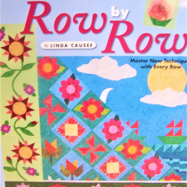 Quilt Book "Learn to Quilt Row by Row" by Linda Causee ~  SOFT COVER, 64 PAGES.    Full-size patterns included.  Like new condition