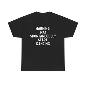 Warning May Spontaneously Start Dancing T-Shirt | Funny Music Lover Tee | Rave Concert Dancing Shirt | Dancer Gift | Humorous Party Top