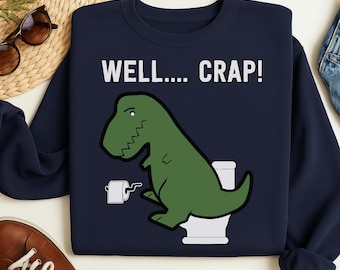 Well Crap T-Rex Shirt - Silly Dinosaur Toilet Humor Tee