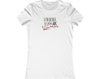 Funny Crochet Shirt - “I Crochet So I Don’t K1ll People” - Gift for Crocheters, Yarn Lovers, Women’s Craft Tee