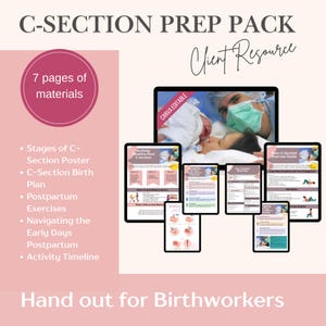 May include: A pink and white graphic with the text "C-SECTION PREP PACK" and "Client Resource." It includes a list of materials, a photo of a baby, and several digital documents. The text "Hand out for Birthworkers" is at the bottom.