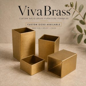 May include: Four square-shaped solid brass furniture ferrules in varying heights and orientations. The text reads Viva Brass, CUSTOM SOLID BRASS FURNITURE FERRULES, CUSTOM SIZES AVAILABLE, and INNER SIZE • HEIGHT • FINISH in black lettering.