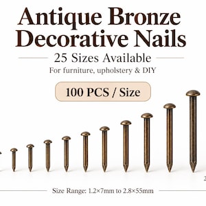 May include: Antique bronze decorative nails in various lengths, ranging from 1.2x7mm to 2.8x55mm. The text reads Antique Bronze Decorative Nails, 25 Sizes Available, For furniture, upholstery & DIY, 100 PCS / Size, and Size Range: 1.2x7mm to 2.8x55mm.