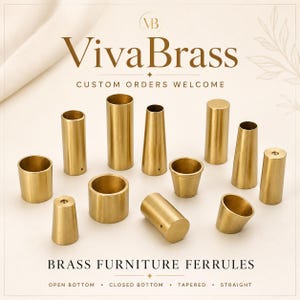 May include: A collection of brass furniture ferrules in various shapes and sizes, including straight and tapered designs with open or closed bottoms. The text VivaBrass, Custom Orders Welcome, and Brass Furniture Ferrules is displayed.