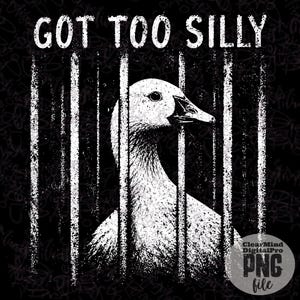 Pode incluir: Gráfico a preto e branco com um ganso atrás de linhas verticais, com o texto "GOT TOO SILLY" acima. O ganso é branco com bico e olho pretos. O fundo é preto com um padrão subtil.