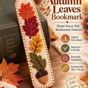 May include: A rectangular cream-colored felt bookmark featuring hand-stitched orange, red, yellow, and green leaves with a brown acorn at the base. The text reads Autumn Leaves Bookmark, Hand-Sewn Felt Bookmark Pattern, and Finished Size 180 x 50 mm.