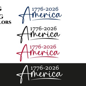 May include: A graphic design with the word "America" in a cursive font, and the years "1776-2026" above it. The design is shown in four colour variations: navy blue, black, red, and white on a black background. The text "SVG PNG 4 COLOURS" is also included.