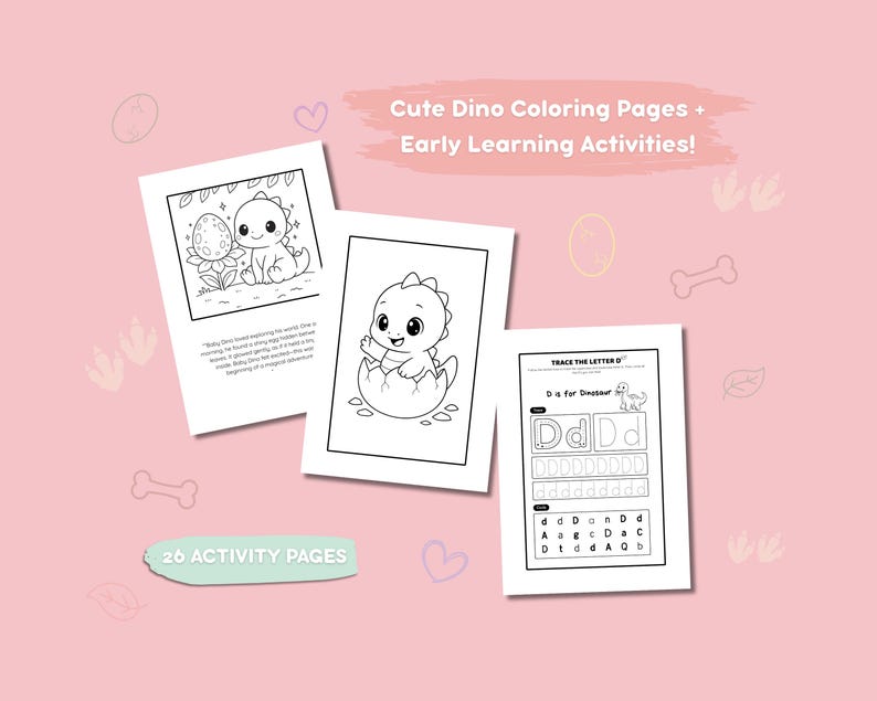 May include: Three white pages with black line drawings of dinosaurs and learning activities. The pages are on a pink background with the text "Cute Dino Coloring Pages + Early Learning Activities!" and "26 ACTIVITY PAGES".
