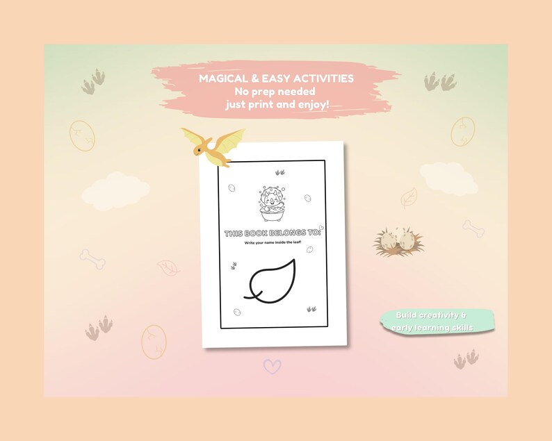 May include: A children's activity book with a white cover, featuring a black and white illustration of a leaf and a cartoon character. The text "THIS BOOK BELONGS TO" is visible. The background is light orange with dinosaur-themed graphics and text that reads "MAGICAL & EASY ACTIVITIES".