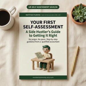 May include: A book titled Your First Self-Assessment: A Side Hustler's Guide to Getting It Right, featuring a 3D illustration of a figure at a desk with a tax document. The cover includes the text UK SELF ASSESSMENT 2025/26 and rootstockplanning.etsy.com.