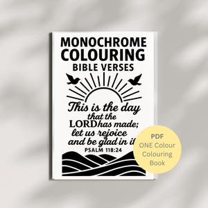 May include: A white card with black text that reads "MONOCHROME COLOURING BIBLE VERSES". The card features a sun design, two birds, and the text "This is the day that the LORD has made; let us rejoice and be glad in it PSALM 118:24". A yellow circle with text is in the bottom right.