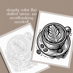 May include: Two art prints featuring coffee cup designs. One print is a black and white illustration of a coffee cup with a leaf design in the foam and coffee beans. The other print is a line drawing of the same coffee cup design. The text on the print says, "simply color the dotted areas. no overthinking needed!"