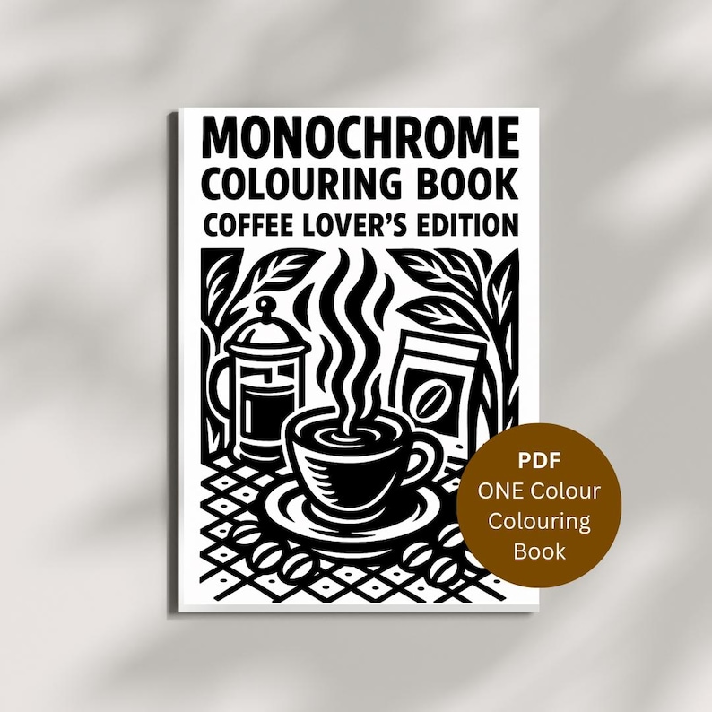 May include: Monochrome coloring book titled "Coffee Lover's Edition." The cover features a black and white illustration of coffee-related items, including a coffee cup, coffee beans, and a French press. A brown circle indicates this is a PDF one-color coloring book.