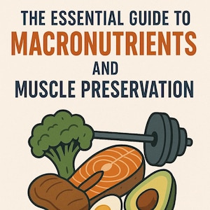 Può includere: Illustrazione di una guida con il testo "THE ESSENTIAL GUIDE TO MACRONUTRIENTS AND MUSCLE PRESERVATION". L'immagine presenta broccoli, bistecca, salmone, uovo, avocado e un bilanciere.