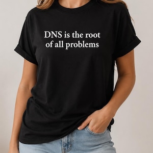 DNS är roten till alla problem T-shirt | Tech Skämt T-shirt