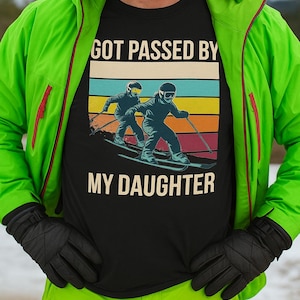 Got Passed By My Daughter Skiing T-Shirt Retro Dad Skiers, Family Ski Race