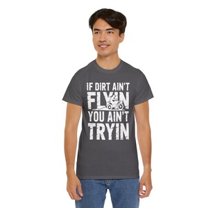 If Dirt Ain't Flyin You Ain't Tryin T-Shirt | Dirt Bike Motocross Tee image 3