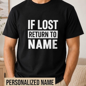 Personalized If Lost Return To Name Shirt, Custom Name T-Shirt, Funny Personalized Gift, Custom Graphic Tee for Men, Unisex Shirt