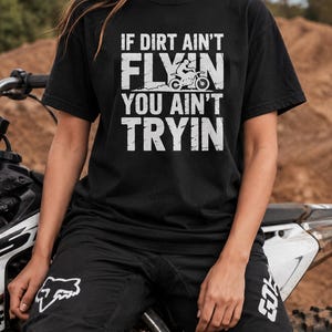If Dirt Ain't Flyin You Ain't Tryin T-Shirt | Dirt Bike Motocross Tee image 1