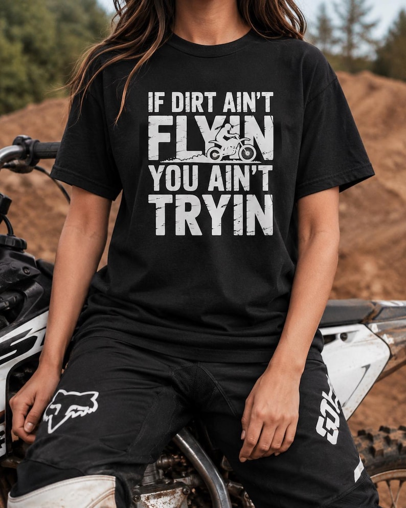 If Dirt Ain't Flyin You Ain't Tryin T-Shirt | Dirt Bike Motocross Tee image 1