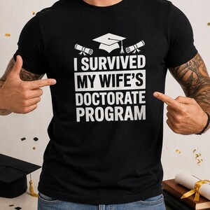 I Survived My Wife's Doctorate Program Tee Graduation Cap Diploma